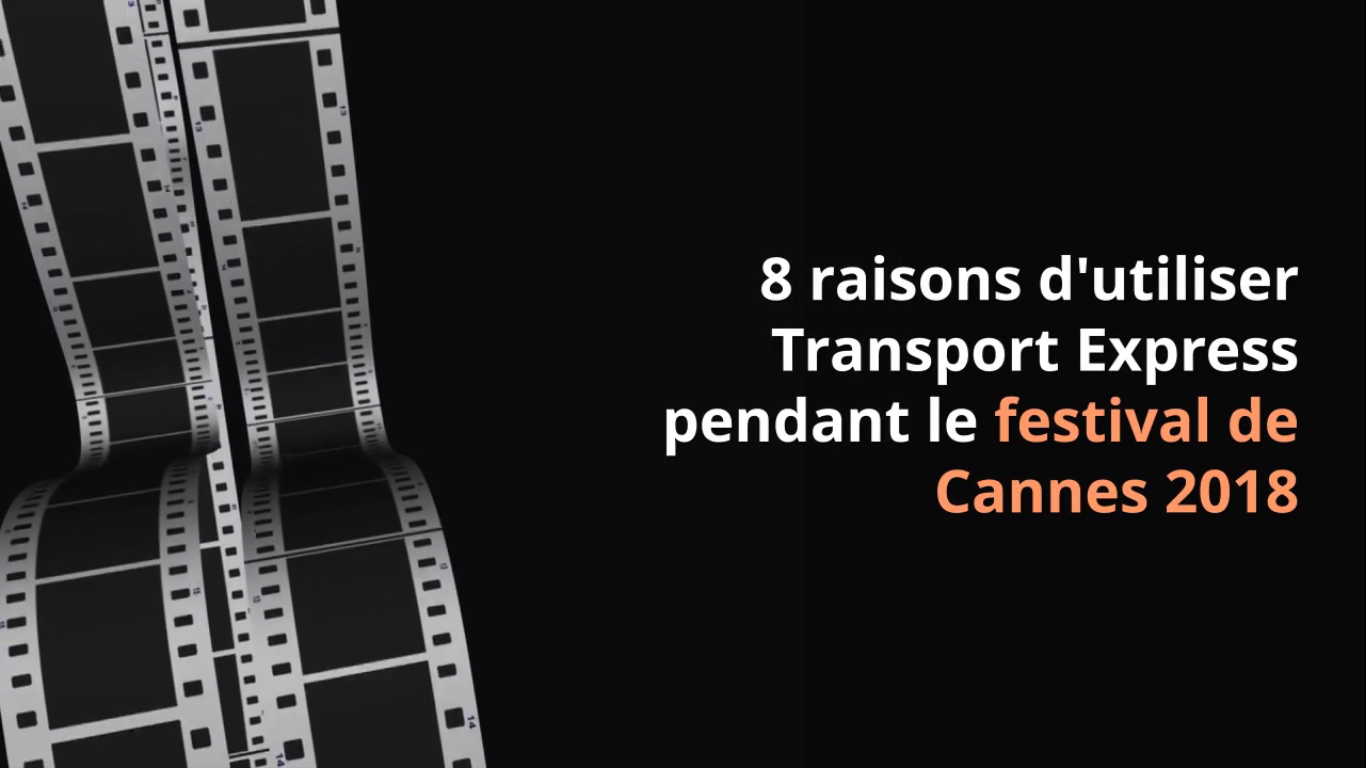 8 raisons d’utiliser Transport Express pendant le festival de Cannes 2018